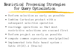 Heuristical Processing Strategies for Query Optimization